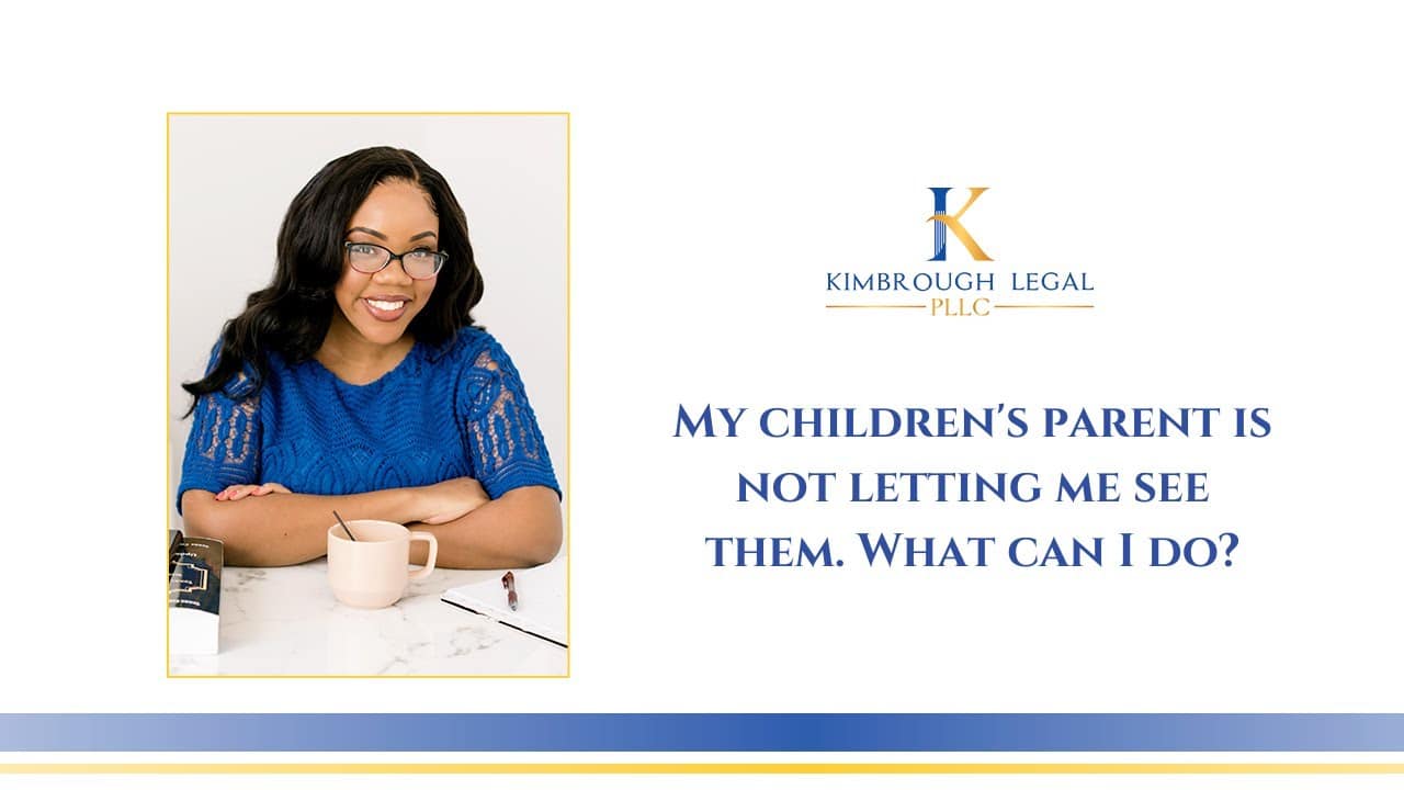 My Children’s Parent Is Not Letting Me See Them. What Can I Do?