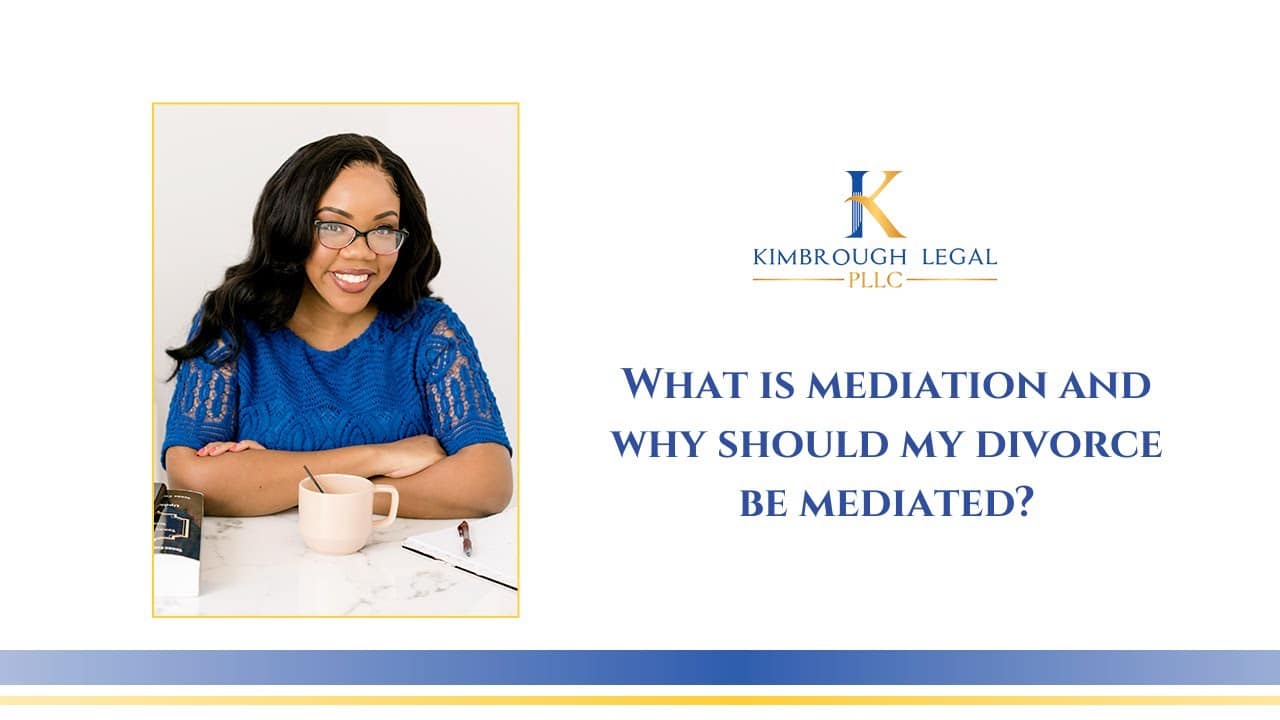 What Is Mediation And Why Should My Divorce Be Mediated?