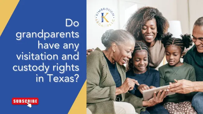 DO GRANDPARENTS HAVE ANY VISITATION AND CUSTODY RIGHTS IN TEXAS?